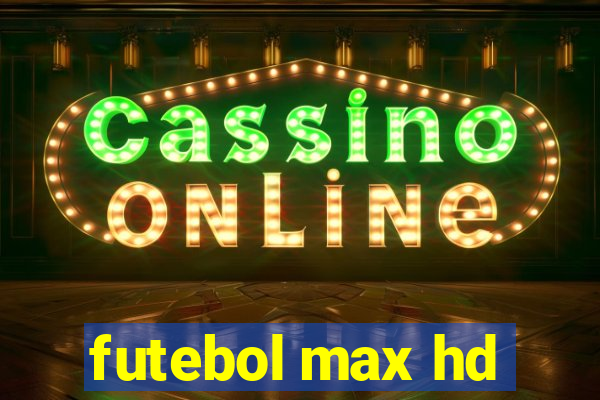 futebol max hd