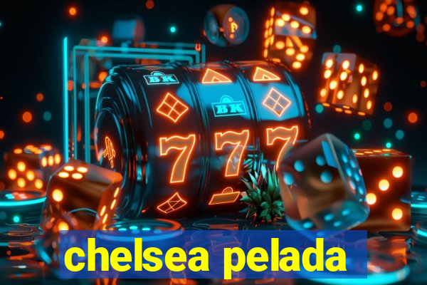 chelsea pelada