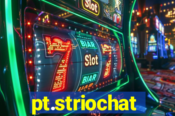 pt.striochat