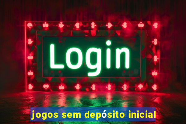 jogos sem depósito inicial