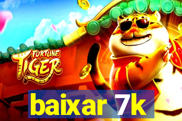 baixar 7k