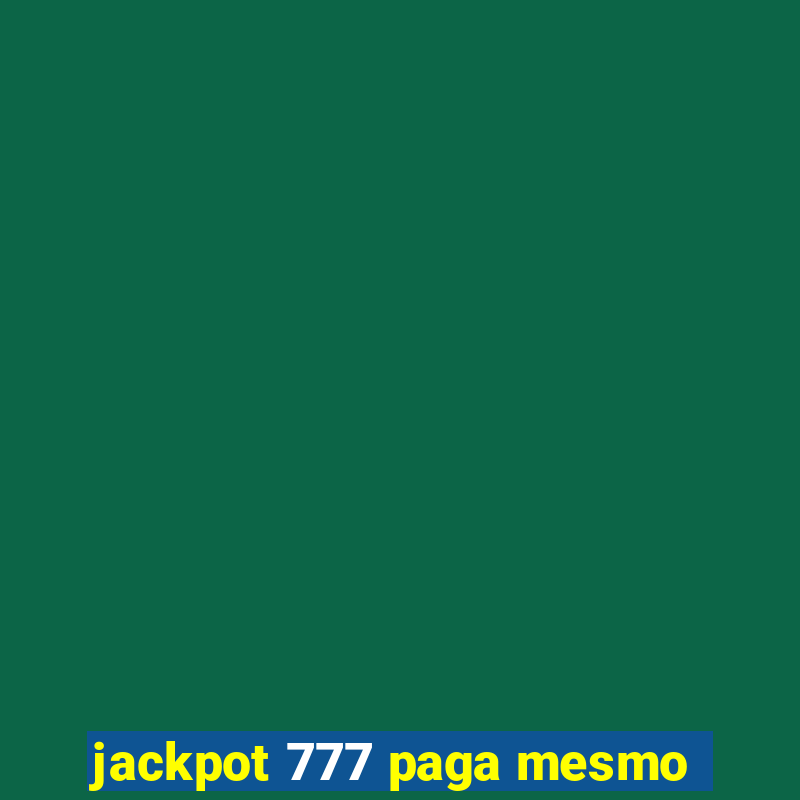 jackpot 777 paga mesmo