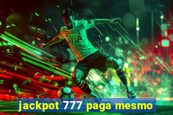 jackpot 777 paga mesmo