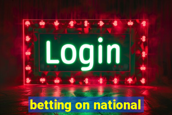 betting on national