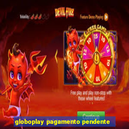 globoplay pagamento pendente