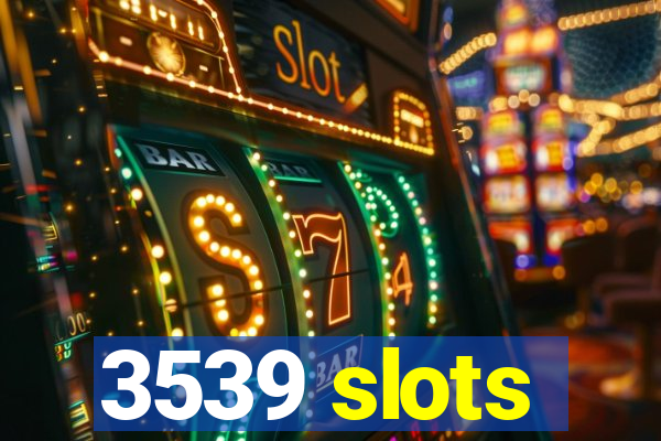 3539 slots