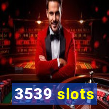 3539 slots