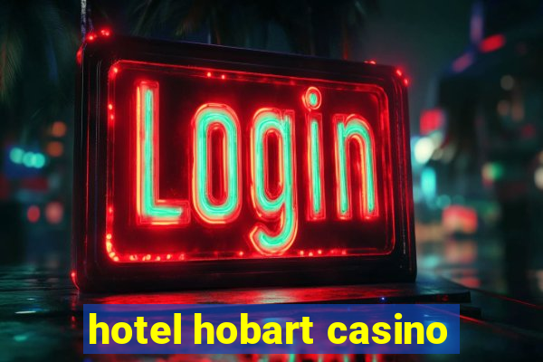 hotel hobart casino