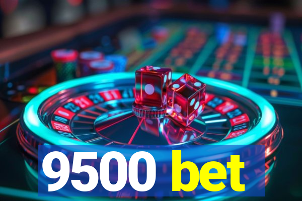 9500 bet