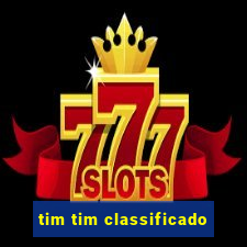 tim tim classificado