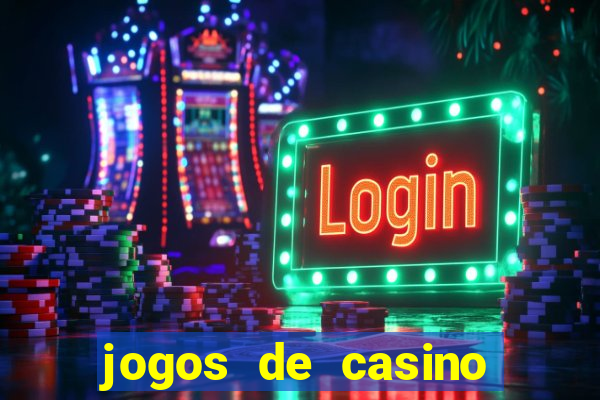 jogos de casino gratis ca莽a niqueis