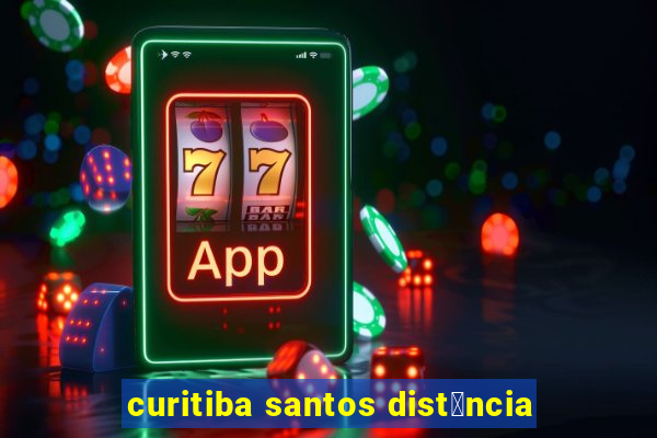 curitiba santos dist芒ncia