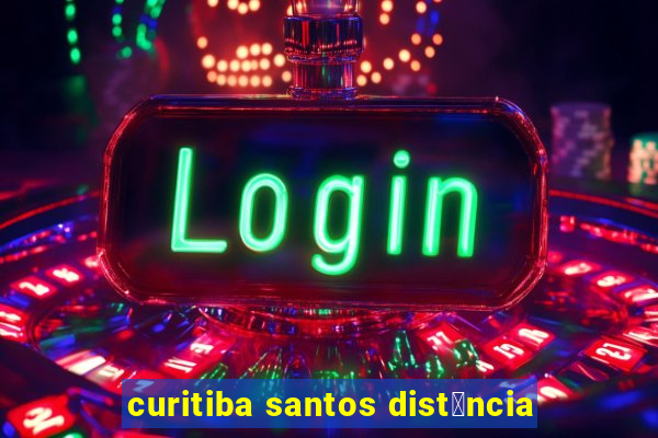 curitiba santos dist芒ncia