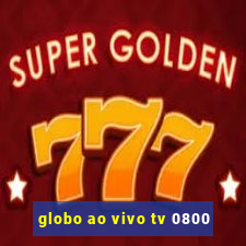 globo ao vivo tv 0800