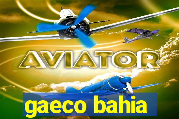 gaeco bahia