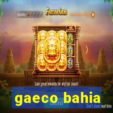 gaeco bahia