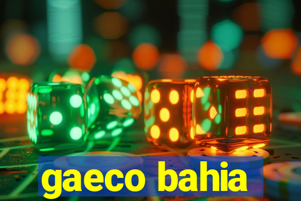 gaeco bahia