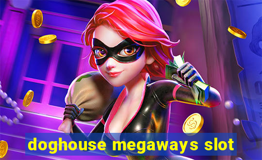 doghouse megaways slot