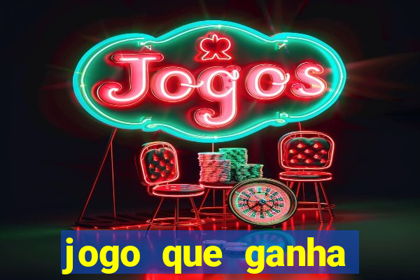 jogo que ganha dinheiro do tigrinho