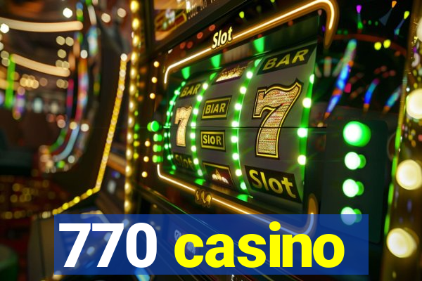 770 casino