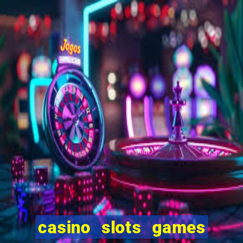 casino slots games for free