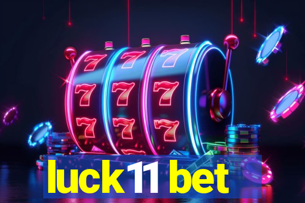 luck11 bet