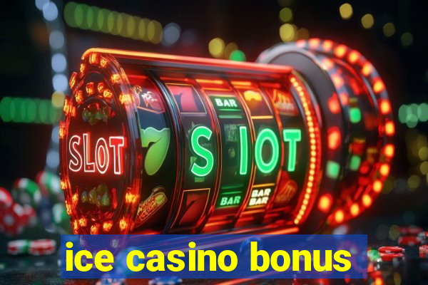 ice casino bonus