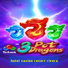 hotel casino resort rivera