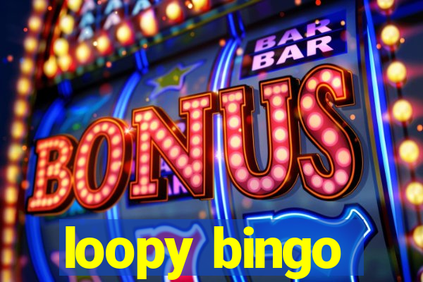 loopy bingo