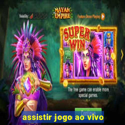 assistir jogo ao vivo