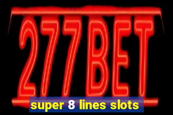 super 8 lines slots