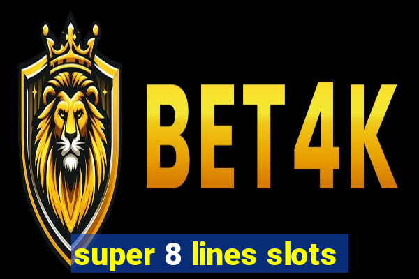 super 8 lines slots