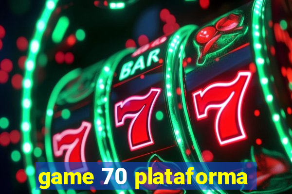 game 70 plataforma