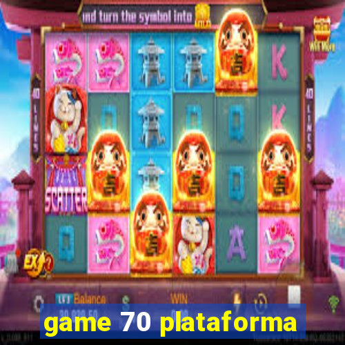 game 70 plataforma