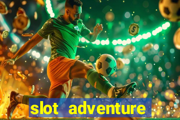 slot adventure fortune tiger