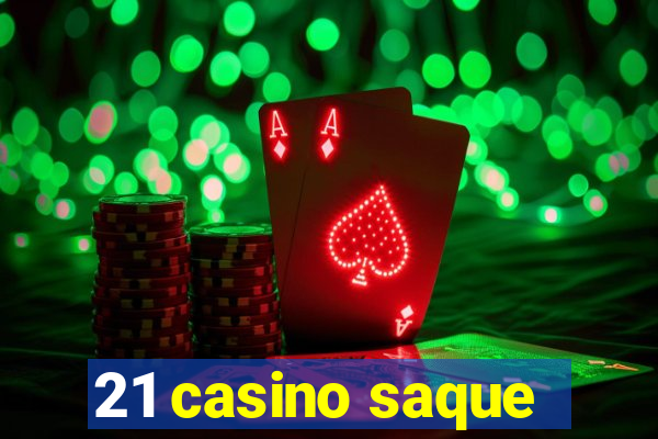 21 casino saque