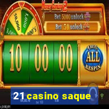 21 casino saque