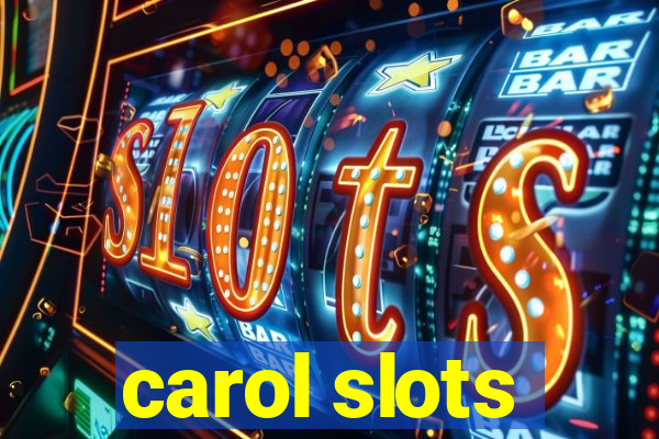 carol slots