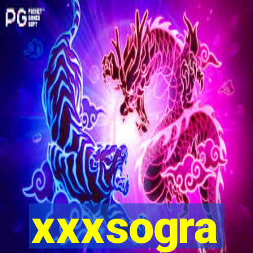 xxxsogra