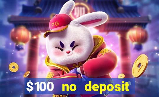 $100 no deposit bonus real money casino