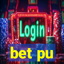 bet pu