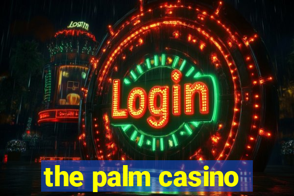 the palm casino