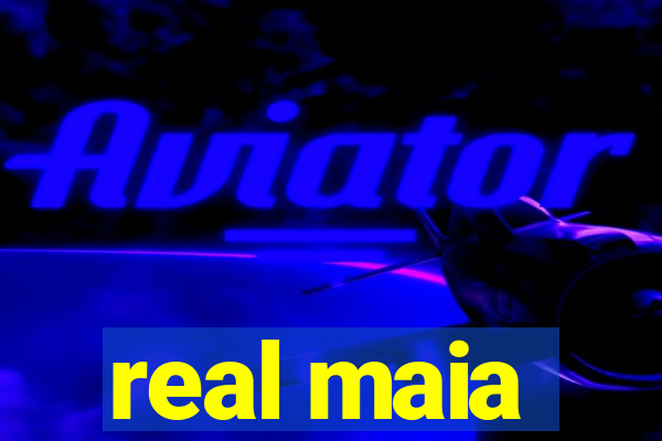 real maia