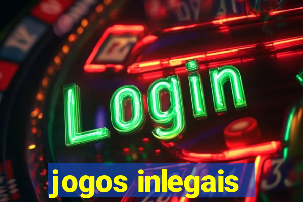 jogos inlegais