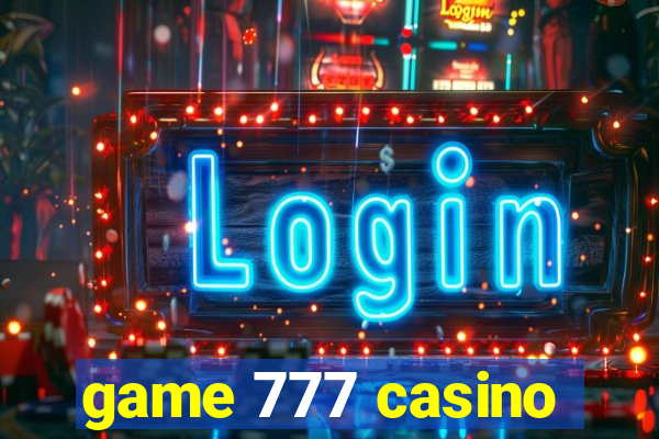 game 777 casino