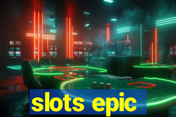 slots epic