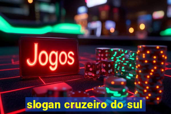 slogan cruzeiro do sul