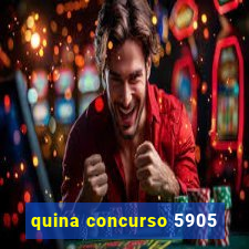 quina concurso 5905