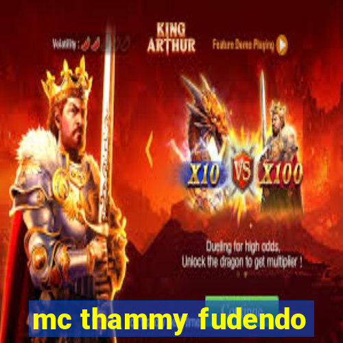 mc thammy fudendo