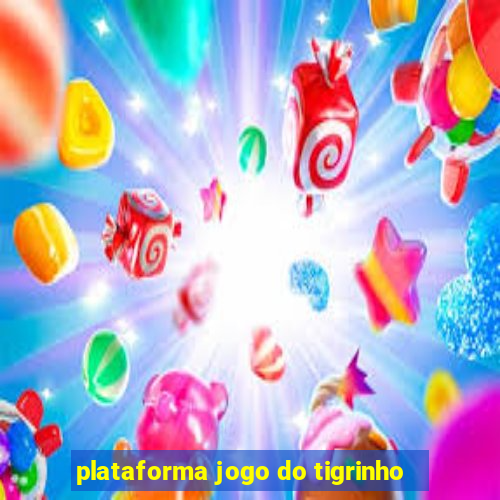 plataforma jogo do tigrinho